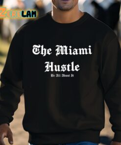 The Miami Hustle Be All About It Shirt 3 1