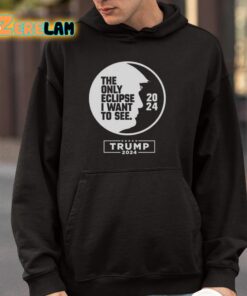 The Only Eclipse I Want To See Trump 2024 Shirt 4 1