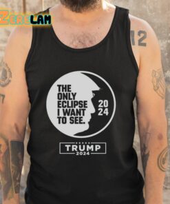 The Only Eclipse I Want To See Trump 2024 Shirt 5 1