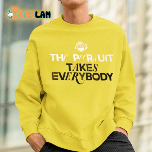 The Pursuit Takes Everybody Shirt