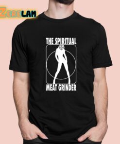 The Spiritual Meat Grinder Shirt 1 1