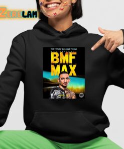 The future belongs to BMF max holloway Shirt 4 1