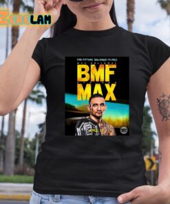 The future belongs to BMF max holloway Shirt 6 1