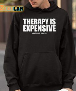 Therapy Is Expensive Dick Is Here Shirt 4 1