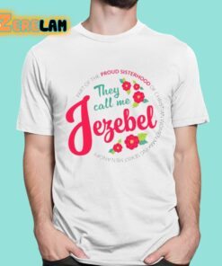They Call Me Jezebel Shirt