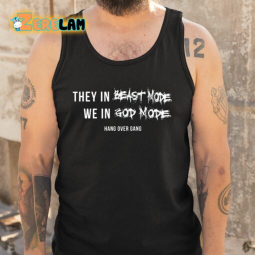 They In Beast Mode We In God Mode Shirt