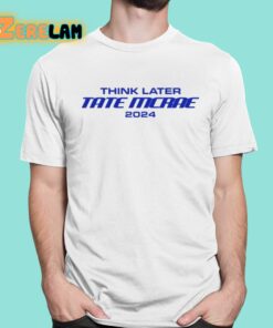 Think Later Tate Mcrae 2024 Shirt