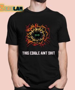 This Edible Aint Shit Shirt 1 1