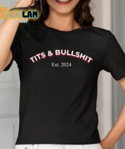 Tits And Bullshit Est 2024 Shirt 2 1