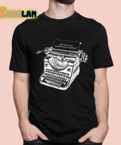 Tortured Typewriter Like Who Uses Typewriter Anyway Shirt 1 1