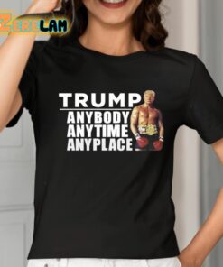 Trump Anybody Anytime Anyplace Shirt 2 1