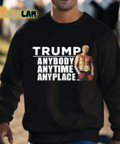 Trump Anybody Anytime Anyplace Shirt 3 1