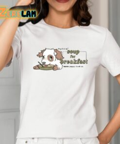 Try It Now Soup For Breakfast Shirt 2 1