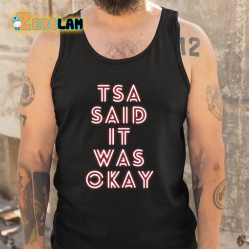 Tsa Said It Was Okay Shirt