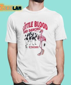 Tyler Parker A Little Blood And Dancing Shirt