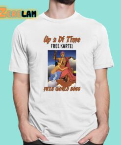 Up 2 Di Time Free Kartel Free World Boss Shirt 1 1