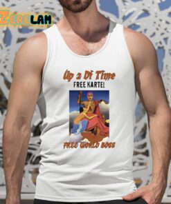 Up 2 Di Time Free Kartel Free World Boss Shirt 5 1