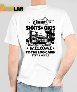 Vacancy Shxtsngigs Welcome To The Log Cabin Stay A While Shirt 6 1