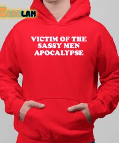 Victim Of The Sassy Men Apocalypse Shirt 10 1