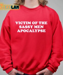 Victim Of The Sassy Men Apocalypse Shirt 9 1