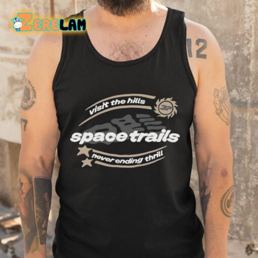 Visit The Hills Space Trails Never Ending Thrill Shirt