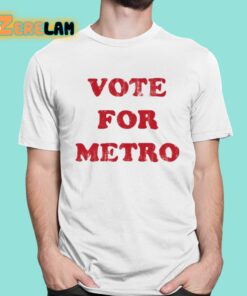 Vote For Metro Shirt 1 1