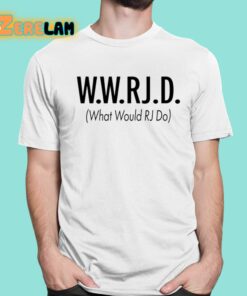 WWRjD What Would Rj Do Shirt 1 1