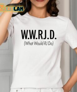 WWRjD What Would Rj Do Shirt 2 1