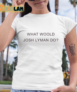 Wendy Davis What Would Josh Lyman Do Shirt 6 1