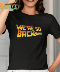 Were So Back Shirt 2 1