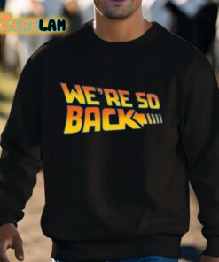 Were So Back Shirt 3 1