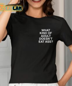What Kind Of Adult Doesnt Eat Ass Shirt 2 1