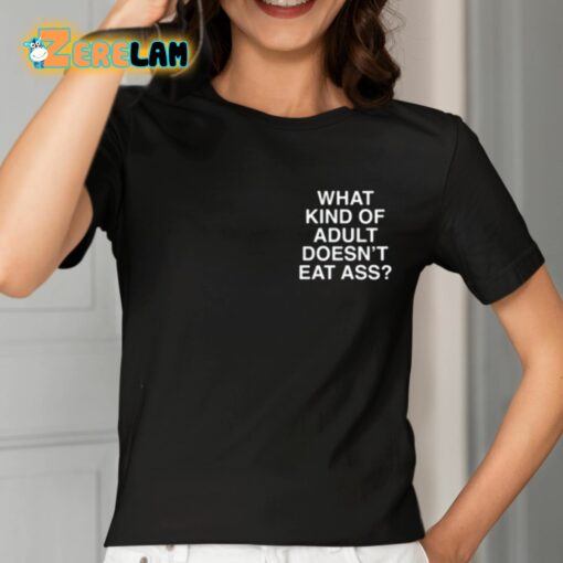 What Kind Of Adult Doesn’t Eat Ass Shirt