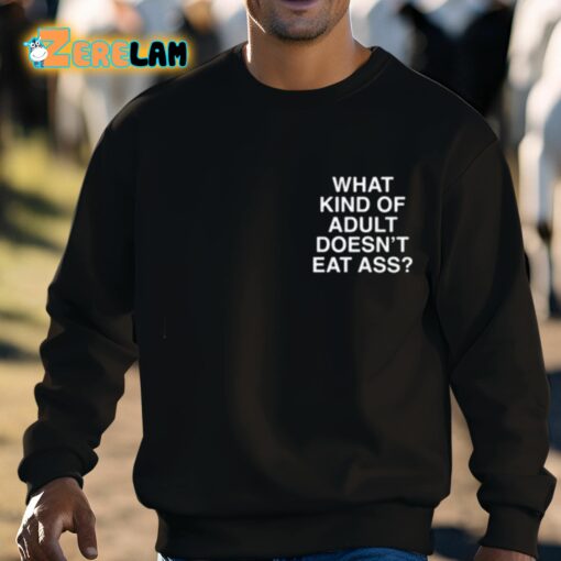 What Kind Of Adult Doesn’t Eat Ass Shirt