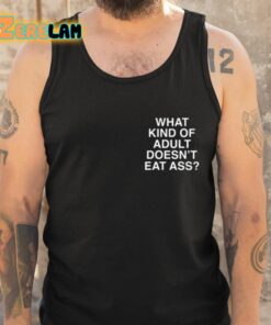 What Kind Of Adult Doesnt Eat Ass Shirt 5 1