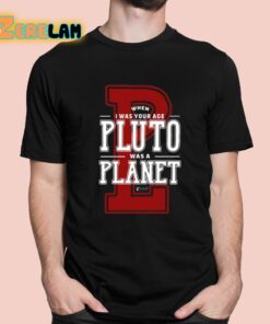 When I Was Your Age Pluto Was A Planet Lowell Observatory Shirt 1 1