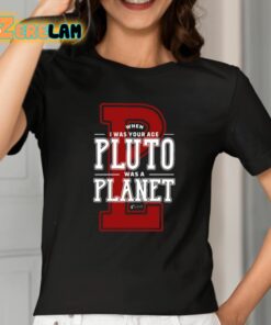 When I Was Your Age Pluto Was A Planet Lowell Observatory Shirt 2 1