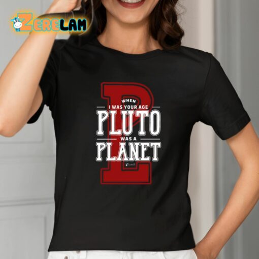 When I Was Your Age Pluto Was A Planet Lowell Observatory Shirt