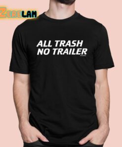 Whiskey Biz All Trash No Trailer Shirt