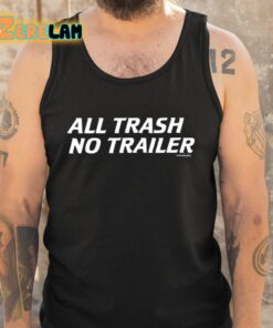 Whiskey Biz All Trash No Trailer Shirt 5 1