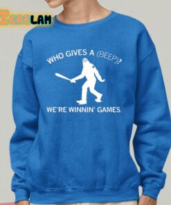Who Gives A Beep Were Winnin Games Shirt 25 1
