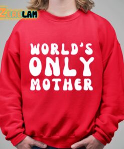 Worlds Only Mother Shirt 9 1