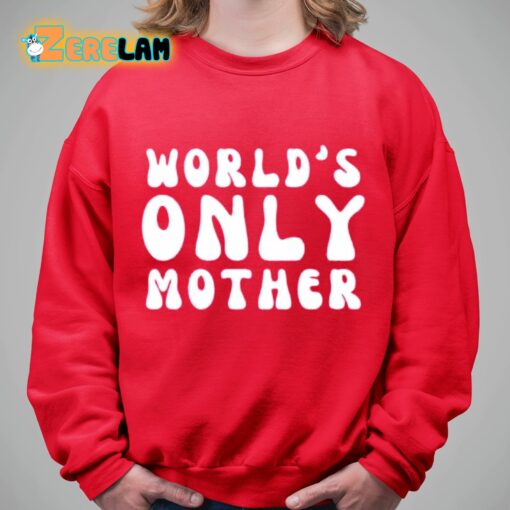 World’s Only Mother Shirt