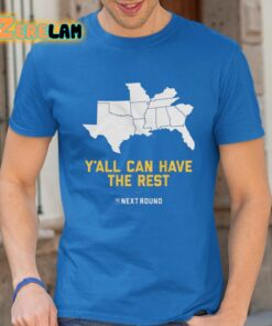 Y’all Can Have The Rest The Next Round Shirt