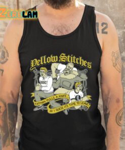 Yellow Stitches Fatman Pulls A Knife So I Guess Its Time To Leave Shirt 5 1