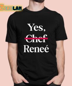 Yes Chef Renee Shirt 1 1