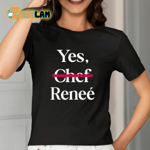 Yes Chef Renee Shirt