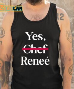 Yes Chef Renee Shirt 5 1