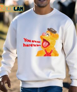 You Are Not Hard To Love Fozzie Shirt 3 1
