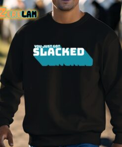 You Just Got Slacked Shirt 3 1
